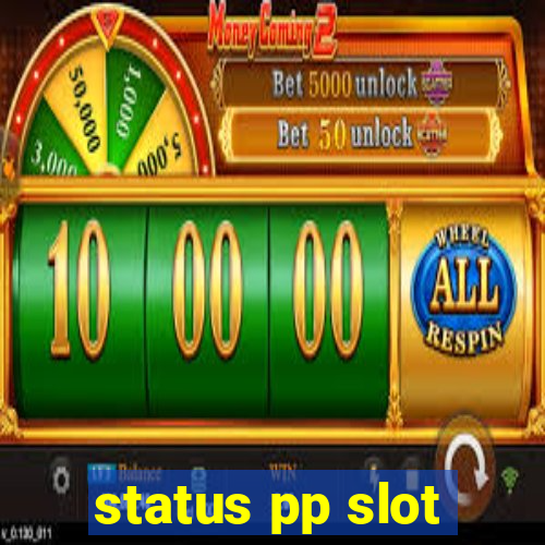 status pp slot